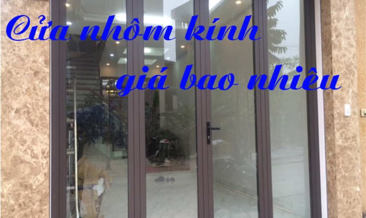 Làm cửa nhôm kính giá bao nhiêu tiền 1m2