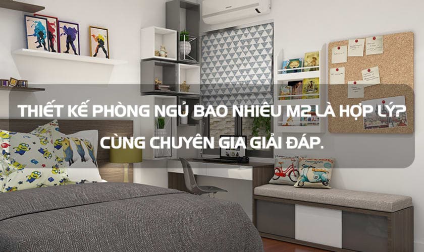 Thiết kế phòng ngủ bao nhiêu m2 là vừa đẹp trong công trình nhà ở thực tế