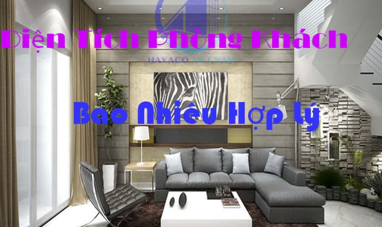 Theo bạn diện tích phòng khách bao nhiêu là hợp lý trong công trình nhà ở thực tế