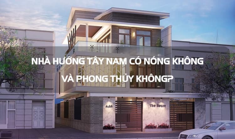 Thiết kế xây dựng nhà hướng tây nam có mát ko trong công trình nhà ở thực tế