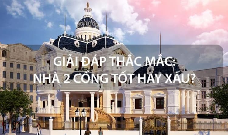 Nhà có nên có 2 cổng không trong công trình nhà ở thực tế