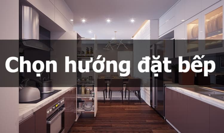 Hướng bếp là hướng lưng người nấu hay là hướng mặt người nấu trong công trình nhà ở thực tế
