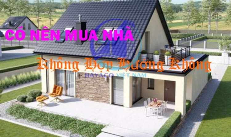 Có nên mua nhà không hợp hướng không trong công trình nhà ở thực tế