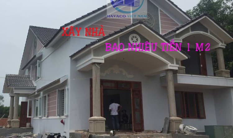Bạn liệu có biết xây nhà bao nhiêu tiền 1 mét vuông là hợp lý không trong công trình nhà ở thực tế