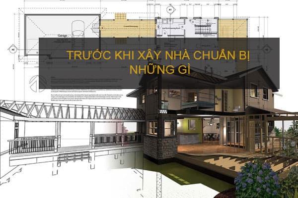 Muốn xây nhà cần chuẩn bị những gì?