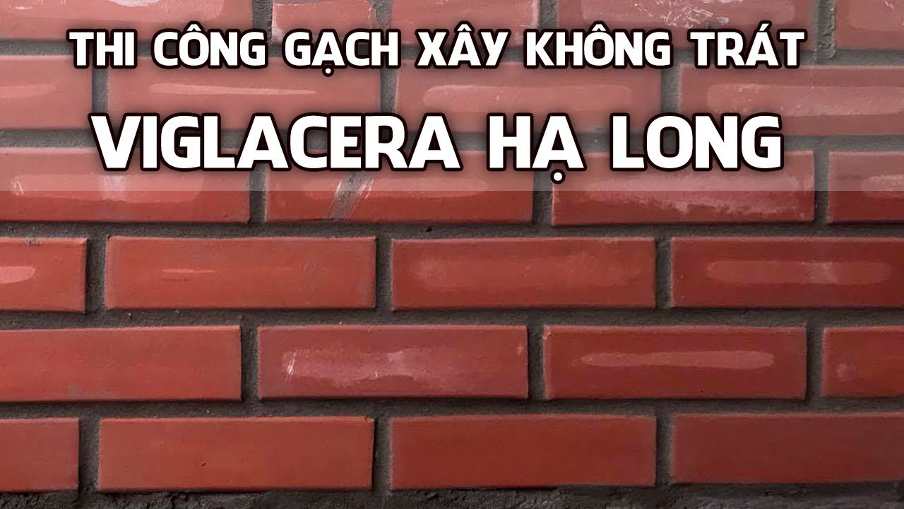 Chi tiết vật liệu và cấu tạo liên quan Kỹ thuật xây tường gạch không trát