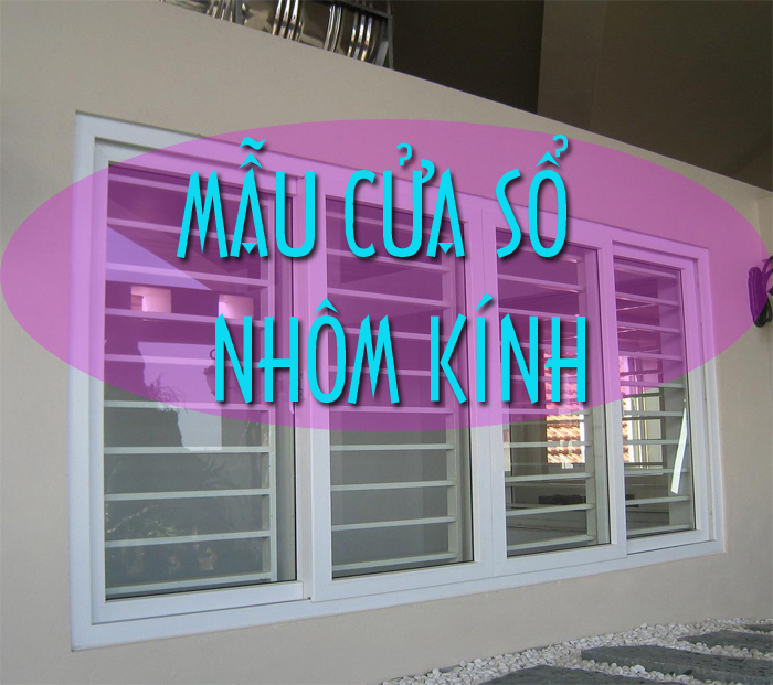 Chi tiết vật liệu và cấu tạo liên quan Các mẫu cửa sổ nhôm kính lùa, mở quay, mở hất đẹp sang trọng