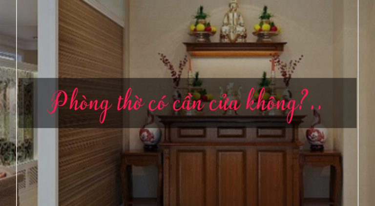Phòng thờ có cần cửa không