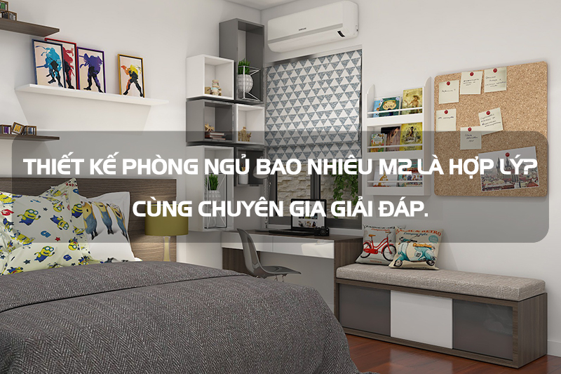 Không gian ứng dụng thực tế của Thiết kế phòng ngủ bao nhiêu m2 là vừa đẹp